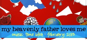 my heavenly father loves me – primary music time song for february