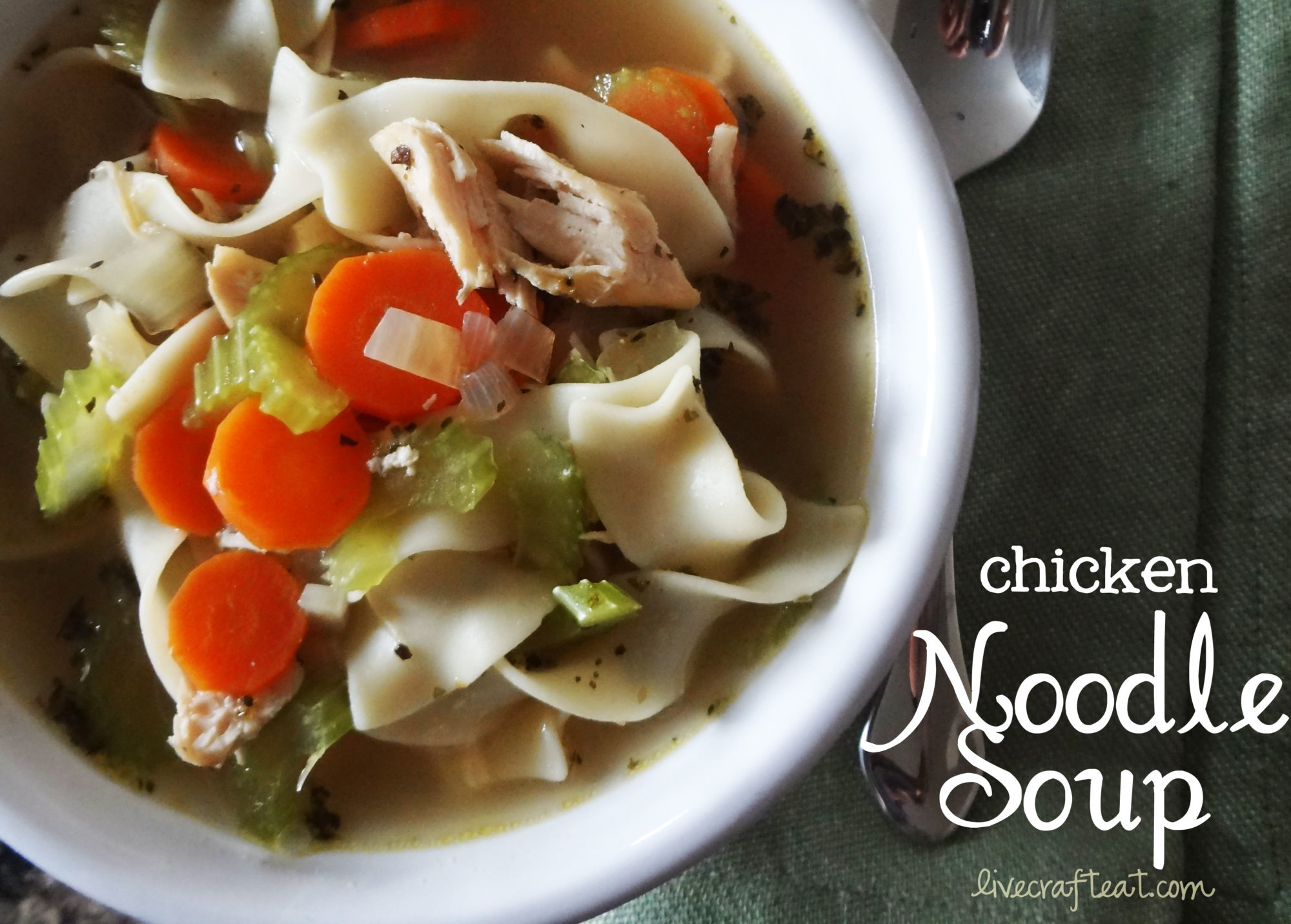 Homemade Chicken Noodle Soup Recipe | Live Craft Eat