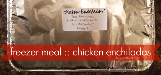 Easy Chicken Enchiladas Recipe - Freezable | Live Craft Eat
