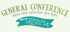 the ultimate guide to lds general conference with kids :: activities, ideas, printables, & more!